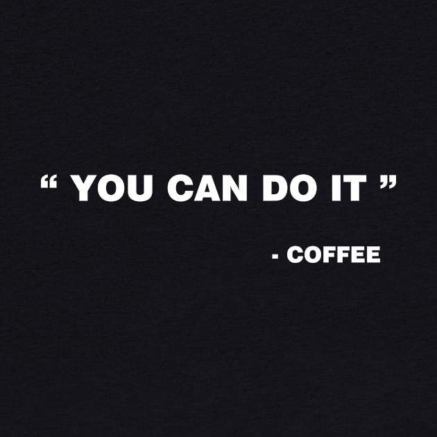 You can do it - Coffee by YiannisTees